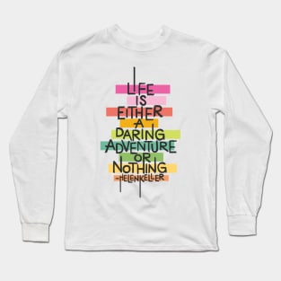 Life is a Daring Adventure Long Sleeve T-Shirt